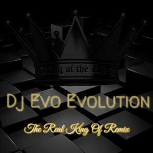 VOL 07 DJ EVO EVOLUTION THE REAL KING OF REMIX