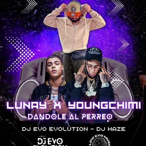 DANDOLE AL PERREO YOVNGCHIMI FT LUNAY BY DJ HAZE FT DJ EVO EVOLUTION