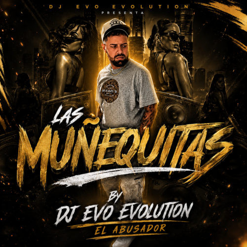 LAS MUÑEQUITAS BY DJ EVO EVOLUTION